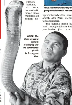  ??  ?? ARWAH Abu Zarin berhasrat
berhenti menangkap ular jika permohonan
pindah ke Terengganu
lulus.