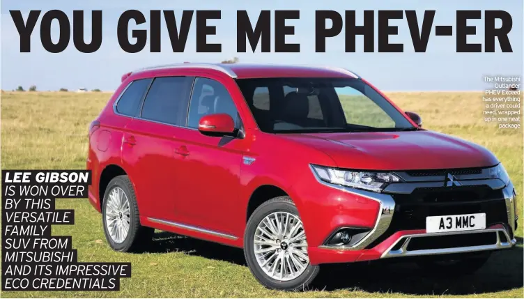  ??  ?? The Mitsubishi Outlander PHEV Exceed has everything a driver could need, wrapped up in one neat package