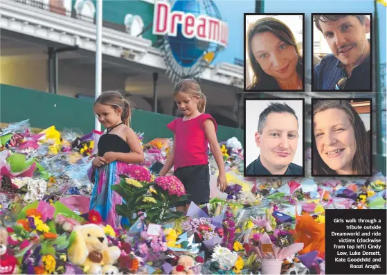  ??  ?? Girls walk through a tribute outside Dreamworld and ride victims (clockwise from top left) Cindy Low, Luke Dorsett, Kate Goodchild and Roozi Araghi.