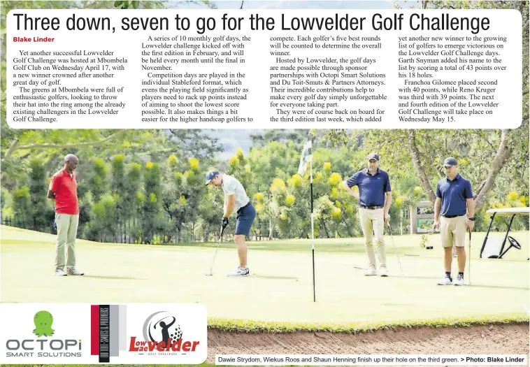  ?? ?? Dawie Strydom, Wiekus Roos and Shaun Henning finish up their hole on the third green. > Photo: Blake Linder