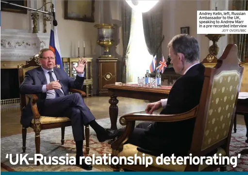  ?? JEFF OVERS/BBC ?? Andrey Kelin, left, Russian Ambassador to the UK, speaking to Andrew Marr in a pre-recorded interview