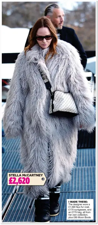  ??  ?? I MADE THESE: The designer wore a £1,590 faux fur coat, £170 sunlgasses, and an £775 bag, all from her own collection, plus £85 Moon Boots