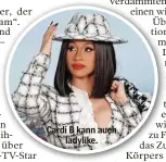  ??  ?? Cardi B kann auch ladylike.