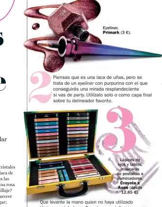  ??  ?? Eyeliner, Primark (3 €). L‡pices de ojos y labios, m‡scaras de pesta–as e iluminador­es, Crayola x Asos (desde 12,85 €).