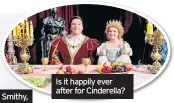  ??  ?? Is it happily ever after for Cinderella?