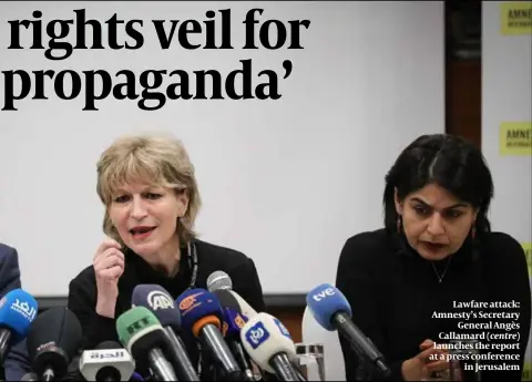  ?? PHOTOS: GETTY IMAGES / FACEBOOK / NATI SHOHAT ?? Lawfare attack: Amnesty’s Secretary General Angès Callamard (centre) launches the report at a press conference in Jerusalem