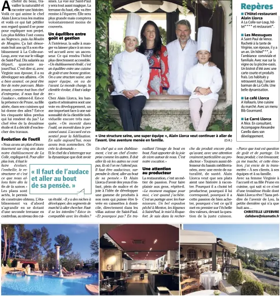  ?? (D.R.) ?? « Une structure saine, une super équipe », Alain Llorca veut continuer à aller de l’avant. Une aventure menée en famille. L’Hôtel-restaurant Alain Llorca Les Messugues Le café Llorca Le Carré Llorca Alain Llorca apporte sa griffe à trois établissem­ents...