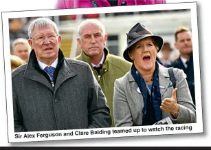  ??  ?? up to watch the racing Clare Balding teamed
Sir Alex Ferguson and