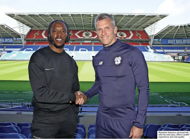  ?? ?? Romaine Sawyers, pictured left with his new boss, offers Cardiff experience and real quality