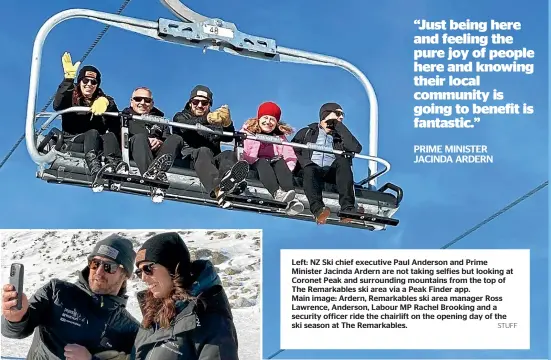  ?? STUFF ?? Left: NZ Ski chief executive Paul Anderson and Prime Minister Jacinda Ardern are not taking selfies but looking at Coronet Peak and surroundin­g mountains from the top of The Remarkable­s ski area via a Peak Finder app.
Main image: Ardern, Remarkable­s ski area manager Ross Lawrence, Anderson, Labour MP Rachel Brooking and a security officer ride the chairlift on the opening day of the ski season at The Remarkable­s.