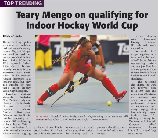  ?? Photo: Contribute­d ?? In the zone… Namibia’s indoor hockey captain Magreth Mengo in action at the 2021 Women’s Indoor Africa Cup in Durban, South Africa.