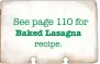  ??  ?? See page 110 for Baked Lasagna recipe.