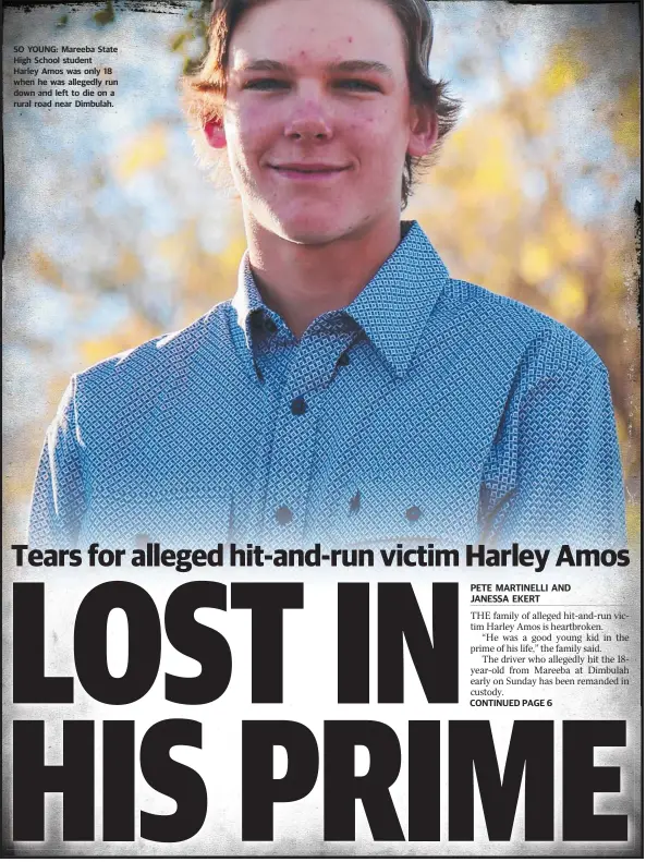  ??  ?? SO YOUNG: Mareeba State High School student Harley Amos was only 18 when he was allegedly run down and left to die on a rural road near Dimbulah.