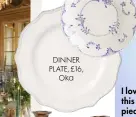  ??  ?? DINNER PLATE, £16, Oka