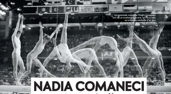  ??  ?? La gymnaste roumaine Nadia Comaneci lors de sa routine sur poutre, qui lui a valu sa troisième médaille d’or aux Jeux olympiques de Montréal, en 1976.