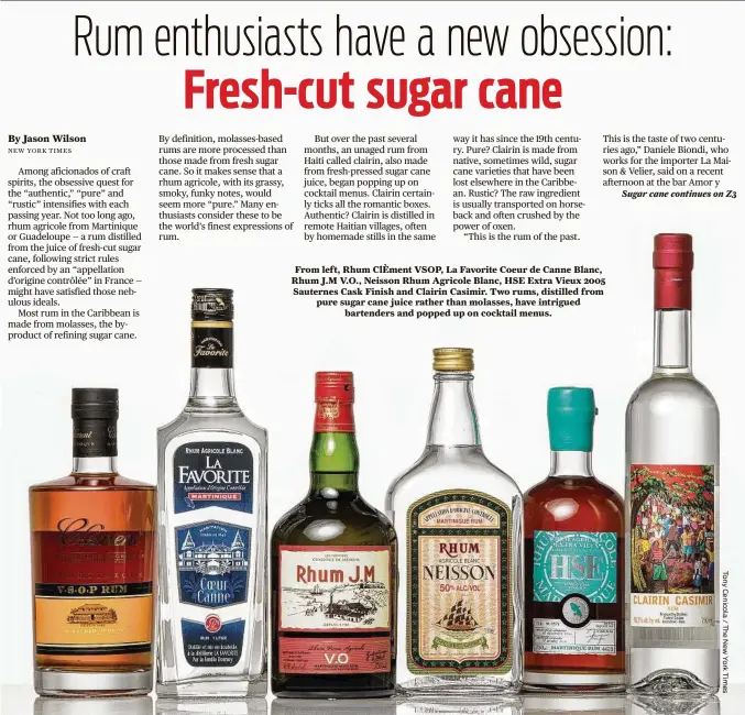  ??  ?? From left, Rhum ClÈment VSOP, La Favorite Coeur de Canne Blanc, Rhum J.M V.O., Neisson Rhum Agricole Blanc, HSE Extra Vieux 2005 Sauternes Cask Finish and Clairin Casimir. Two rums, distilled from pure sugar cane juice rather than molasses, have intrigued bartenders and popped up on cocktail menus.