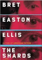  ?? KNOPF VIA AP ?? “The Shards” by Bret Easton Ellis (Alfred A. Knopf)