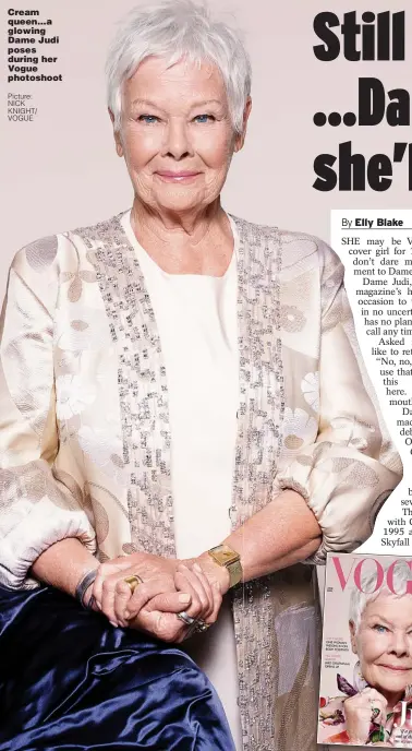  ?? Picture: NICK KNIGHT/ VOGUE ?? Cream queen...a glowing Dame Judi poses during her Vogue photoshoot