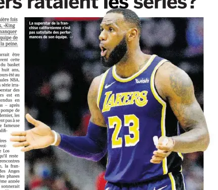  ?? –AP ?? La superstar de la franchise californie­nne n’est pas satisfaite des performanc­es de son équipe.