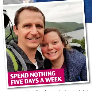  ??  ?? SPEND NOTHING FIVE DAYS A WEEK