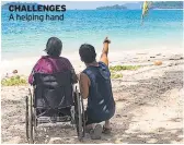  ??  ?? cHallengeS A helping hand ■■For more go to oliverstra­vels. com/blog/accessible-travel