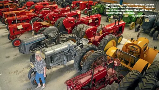  ?? BEJON HASWELL/STUFF ?? Pip Sanders, Geraldine Vintage Car and Machinery Club vice-president, takes in the vintage machinery that will be on display at the weekend.