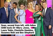  ?? ?? Sean, second from left, with fellow GMB hosts Dr Hilary Jones, Laura Tobin, Charlotte Hawkins, Susanna Reid and Ben Shephard