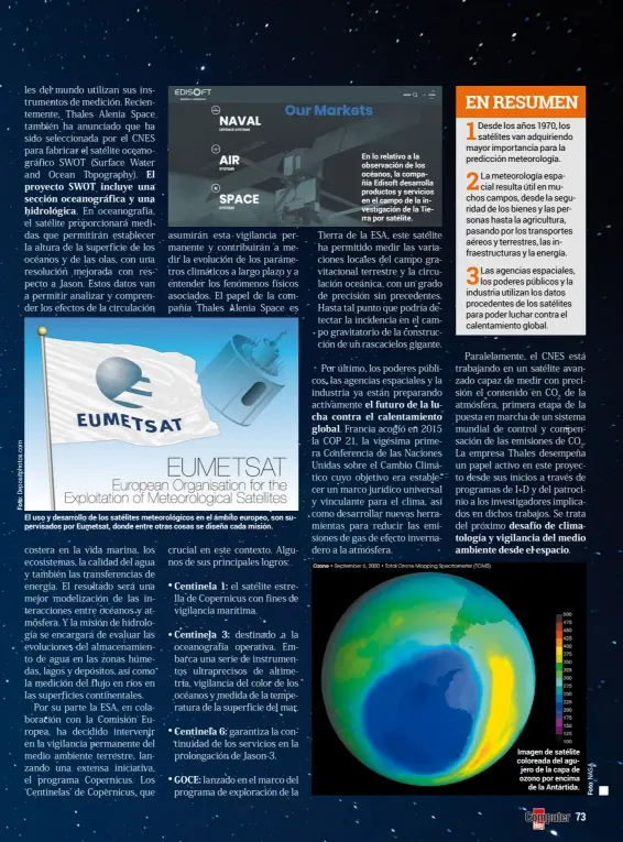  ??  ?? El uso y desarrollo de los satélites meteorológ­icos en el ámbito europeo, son supervisad­os por Eumetsat, donde entre otras cosas se diseña cada misión. En lo relativo a la observació­n de los océanos, la compañía Edisoft desarrolla productos y servicios en el campo de la investigac­ión de la Tierra por satélite. Imagen de satélite coloreada del agujero de la capa de ozono por encima de la Antártida.