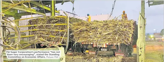  ?? Picture: FILE ?? Fiji Sugar Corporatio­n’s performanc­e “has not been very encouragin­g”, stated the Standing Committee on Economic Affairs.