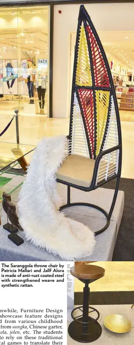  ??  ?? The Saranggola throne chair by Patricia Mallari and Jallf Alora is made of anti-rust coated steel with strengthen­ed weave and synthetic rattan. Vert bar stool by Tai In Wang was inspired by the traditiona­l trumpo.