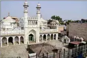  ?? PTI ?? The Gyanvapi Mosque after its survey by a commission, in Varanasi, on Tuesday