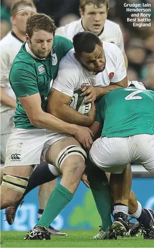  ??  ?? Grudge: Iain Henderson and Rory Best battle England