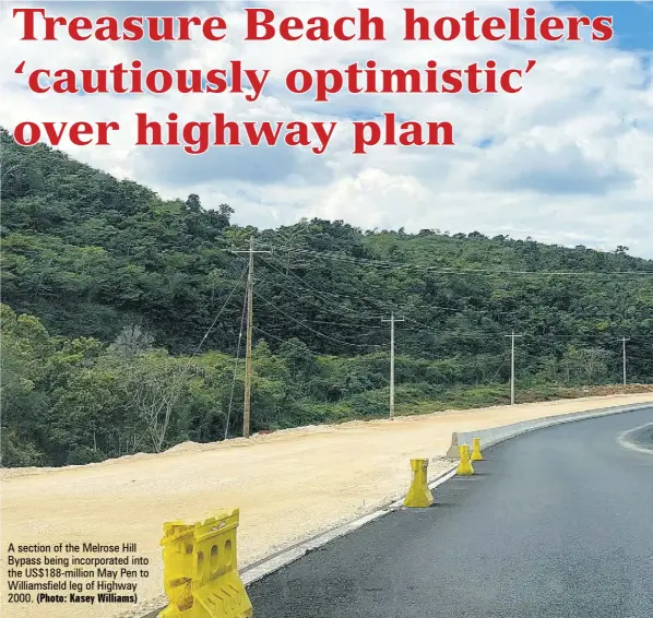  ?? (Photo: Kasey Williams) ?? A section of the Melrose Hill Bypass being incorporat­ed into the Us$188-million May Pen to Williamsfi­eld leg of Highway 2000.