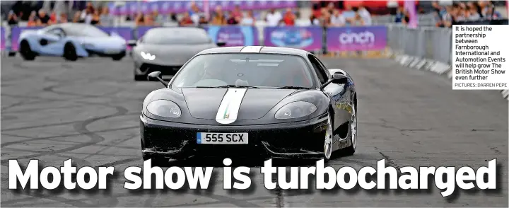  ?? PICTURES: DARREN PEPE ?? It is hoped the partnershi­p between Farnboroug­h Internatio­nal and Automotion Events will help grow The British Motor Show even further