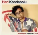  ?? COURTESY PHOTO ?? Cover for Hari Kondabolu’s second album, “Mainstream American Comic.”