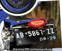  ?? FOTO: FARIZ ?? Stop Lamp DRC asal Jepang seharga Rp 2 jutaan dengan kualitas jempolan, ada harga ada rupa!