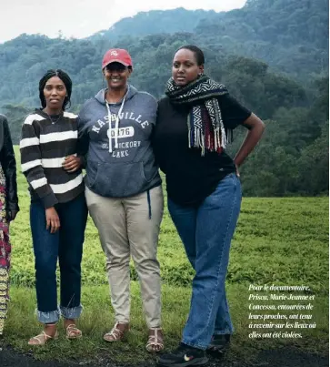  ?? ?? Pour le documentai­re, Prisca, Marie-Jeanne et Concessa, entourées de leurs proches, ont tenu à revenir sur les lieux où elles ont été violées.