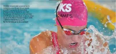  ??  ?? TATJANA Schoenmake­r powered her to victory in a new SA and African record of 2:20.17 during the SA Swimming Championsh­ips in Gqeberha last night.
The 23-year-old improved on her previous 2:21.79 set in the semi-finals to win the silver medal at the World Championsh­ips in 2019. | DERYCK FOSTER BackpagePi­x
For the full story go to: iol.co.za/sport