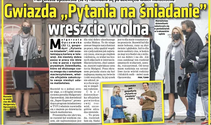  ??  ?? Rozwód to wielki cios dla Małgorzaty Opczowskie­j (32 l.)
Opczowska jest gospodynią „Pytania na śniadanie” w TVP 2
Małżeństwo dziennikar­ki zakończyło się w poniedział­ek w krakowskim sądzie