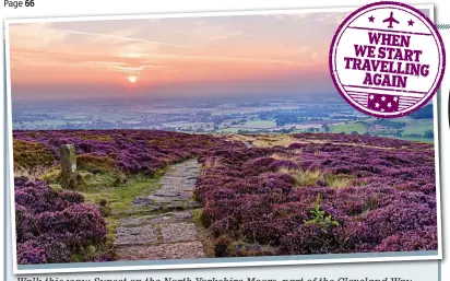  ??  ?? Walk this way: Sunset on the North Yorkshire Moors, part of the Cleveland Way