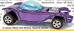  ?? ?? A classic 1960s Hot Wheels ‘Beatnik Bandit ‘