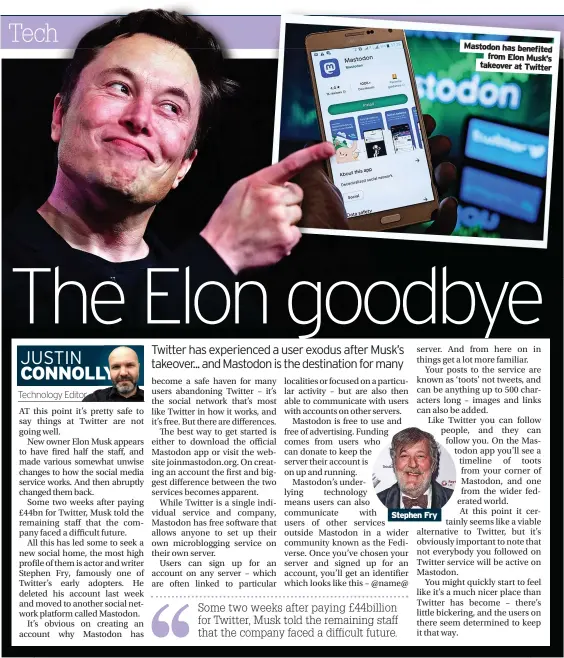  ?? ?? Stephen Fry
Mastodon has benefited
from Elon Musk’s takeover at Twitter