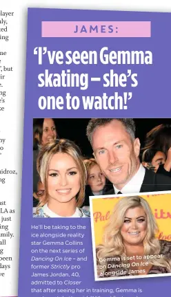  ??  ?? appear Gemma is set to Ice on Dancing On alongside James