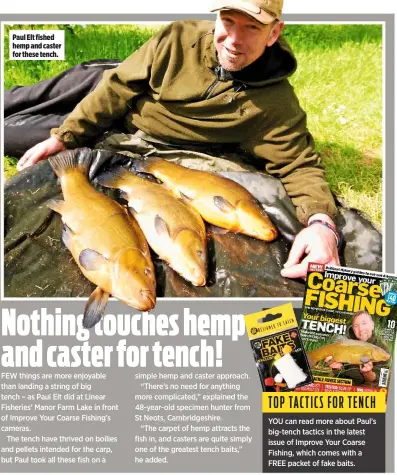  ??  ?? Paul Elt fished hemp and caster for these tench.