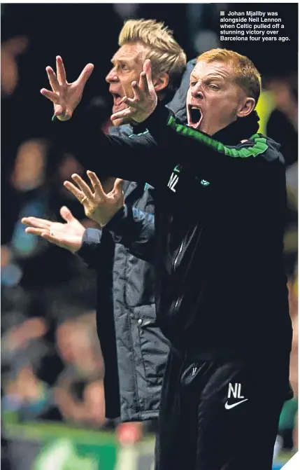  ??  ?? ■ Johan Mjallby was alongside Neil Lennon when Celtic pulled off a stunning victory over Barcelona four years ago.