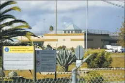  ?? AP file photo ?? The Federal Correction­al Institutio­n stands in Dublin, Calif., Dec. 5, 2022. The federal Bureau of Prisons says it is planning to close a women’s prison in California known as the “rape club” despite attempts to reform the troubled facility after an Associated Press investigat­ion exposed rampant staff-on-inmate sexual abuse.