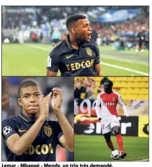  ?? (Photos J.-F. Ottonello et C. Dodergny) ?? Lemar - Mbappé - Mendy, un trio très demandé.