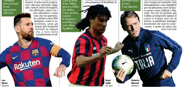  ??  ?? Leo Messi 32 anni
Ruud Gullit 57 anni
Roberto Mancini 55 anni