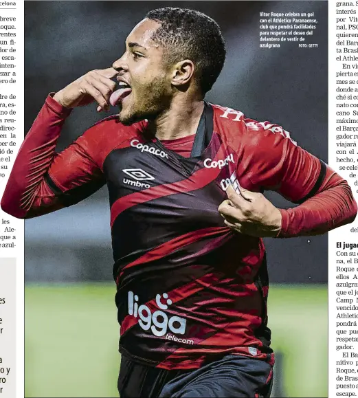  ?? FOTO: GETTY ?? Vitor Roque celebra un gol con el Athletico Paranaense, club que pondrá facilidade­s para respetar el deseo del delantero de vestir de azulgrana