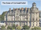  ??  ?? The Duke of Cornwall hotel